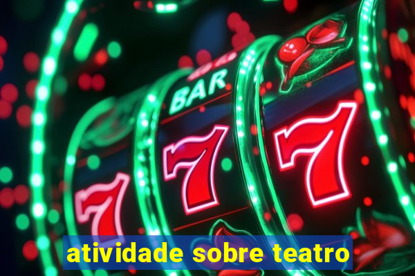 atividade sobre teatro